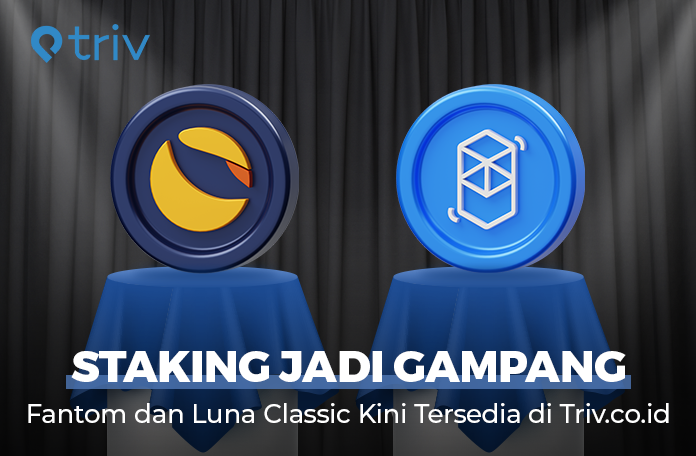 Staking Jadi Gampang: Famtom dan Luna Classic Bisa di Staking di Triv